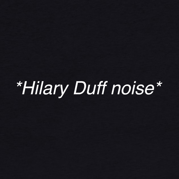 Hilary Duff Noise by Curtis E.